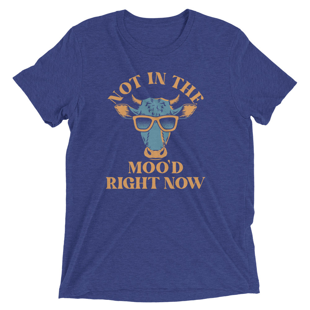 Not In The Moo'd Right Now Men's Tri-Blend Tee