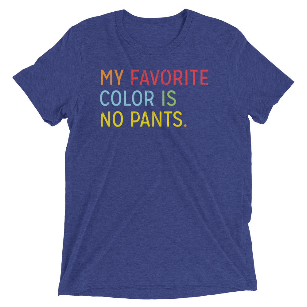 My Favorite Color Is No Pants Men's Tri-Blend Tee