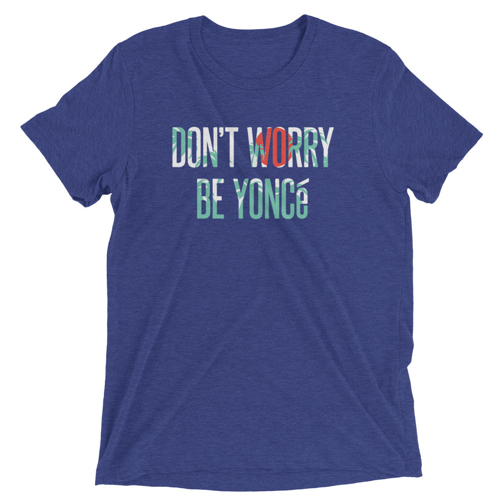 Don't Worry Be Yonce Men's Tri-Blend Tee