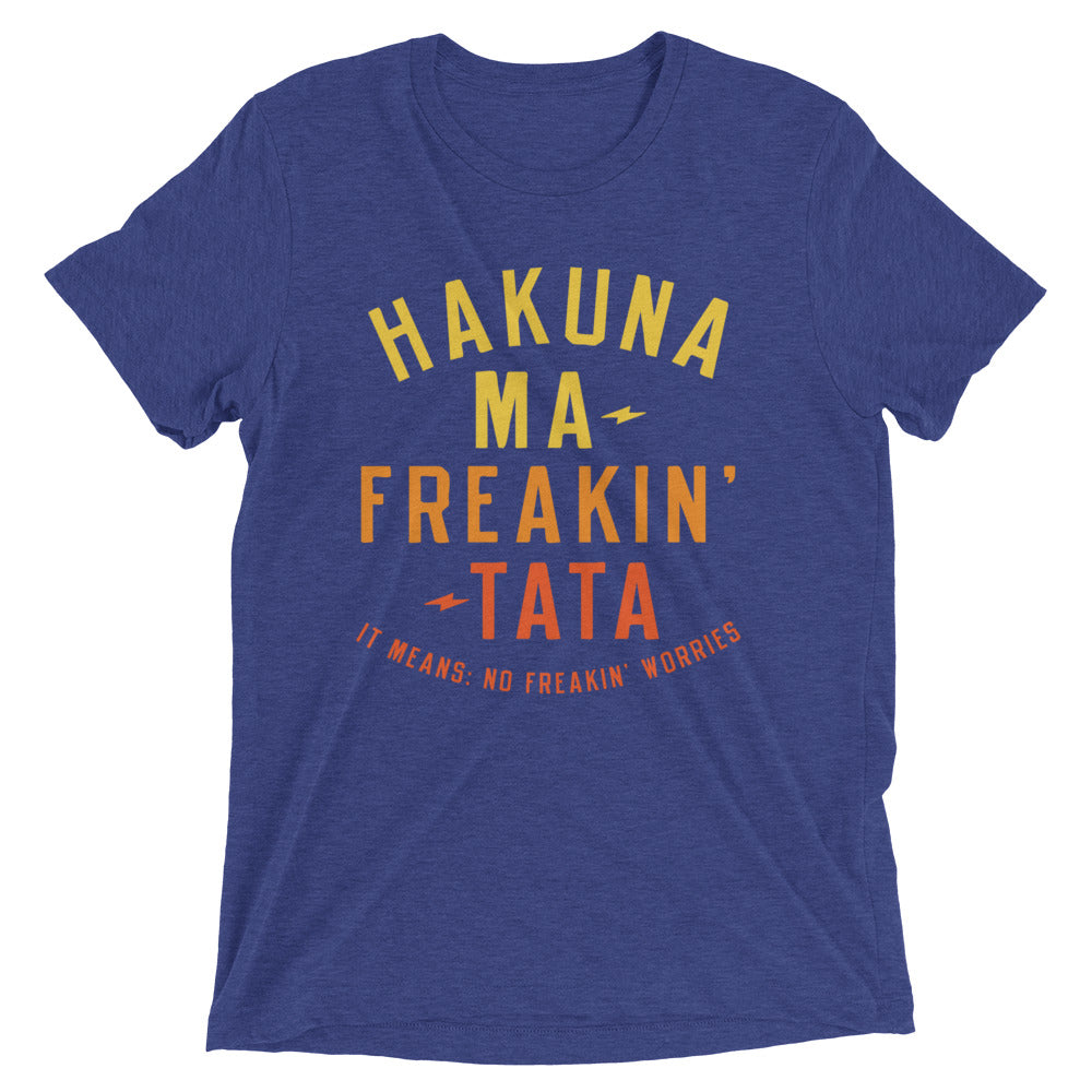 Hakuna Ma-Freakin-Tata Men's Tri-Blend Tee