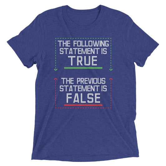 The Following Statement Is True Men's Tri-Blend Tee