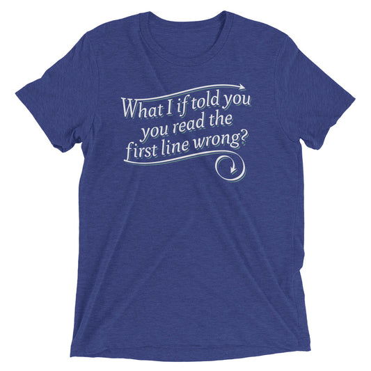 What I If Told You Men's Tri-Blend Tee