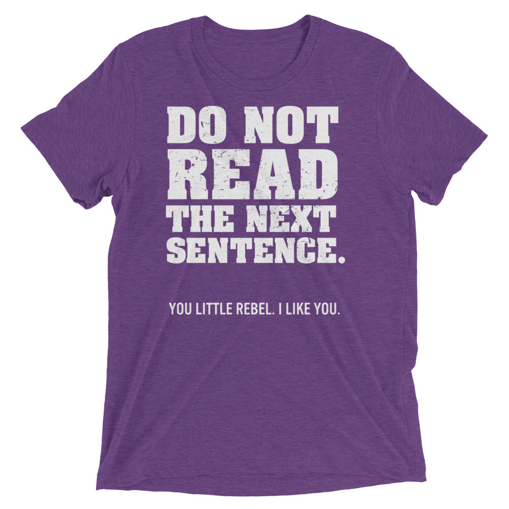 Do Not Read The Next Sentence. Men's Tri-Blend Tee