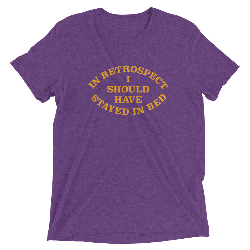 I Should Have Stayed In Bed Men's Tri-Blend Tee