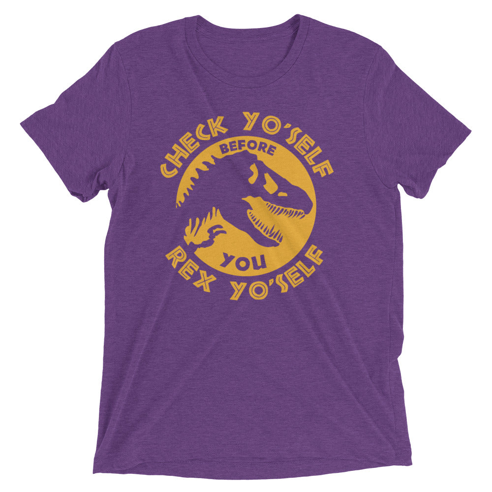 Check Yo'Self Before You Rex Yo'Self Men's Tri-Blend Tee