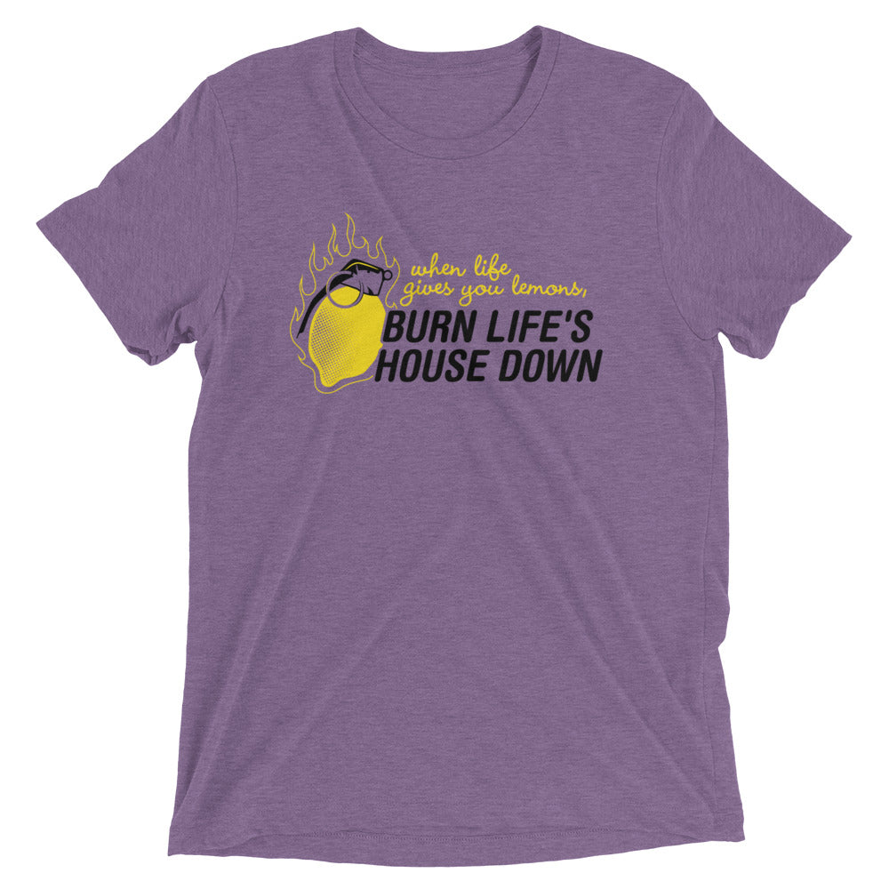 Burn Life's House Down Men's Tri-Blend Tee