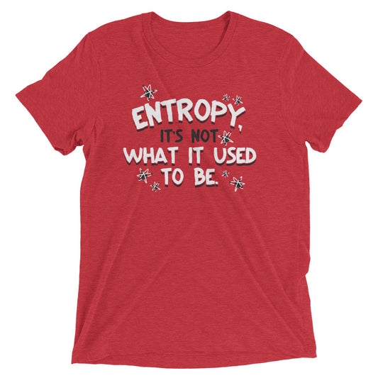 Entropy, It's Not What It Used To Be Men's Tri-Blend Tee