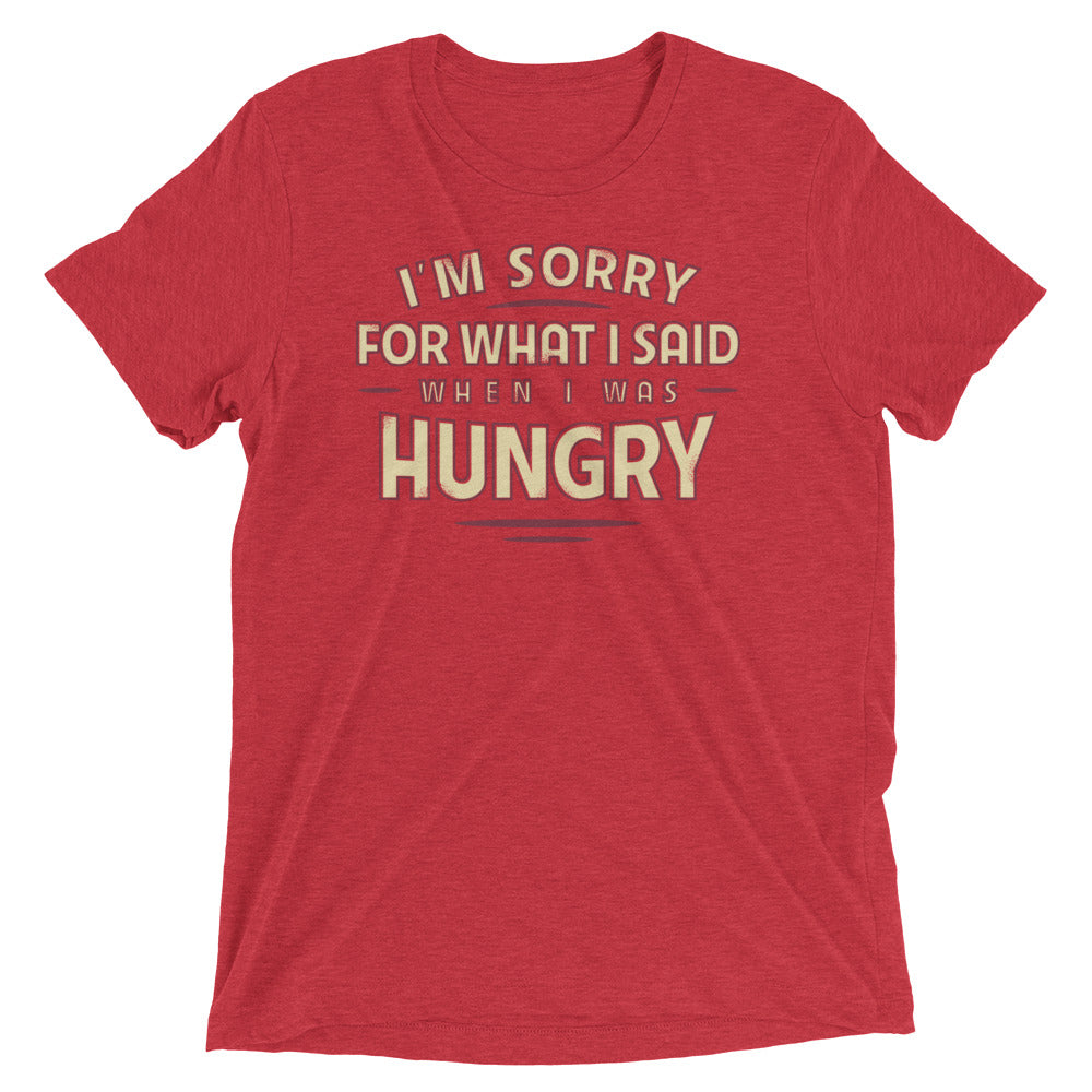 What I Said When I Was Hungry Men's Tri-Blend Tee