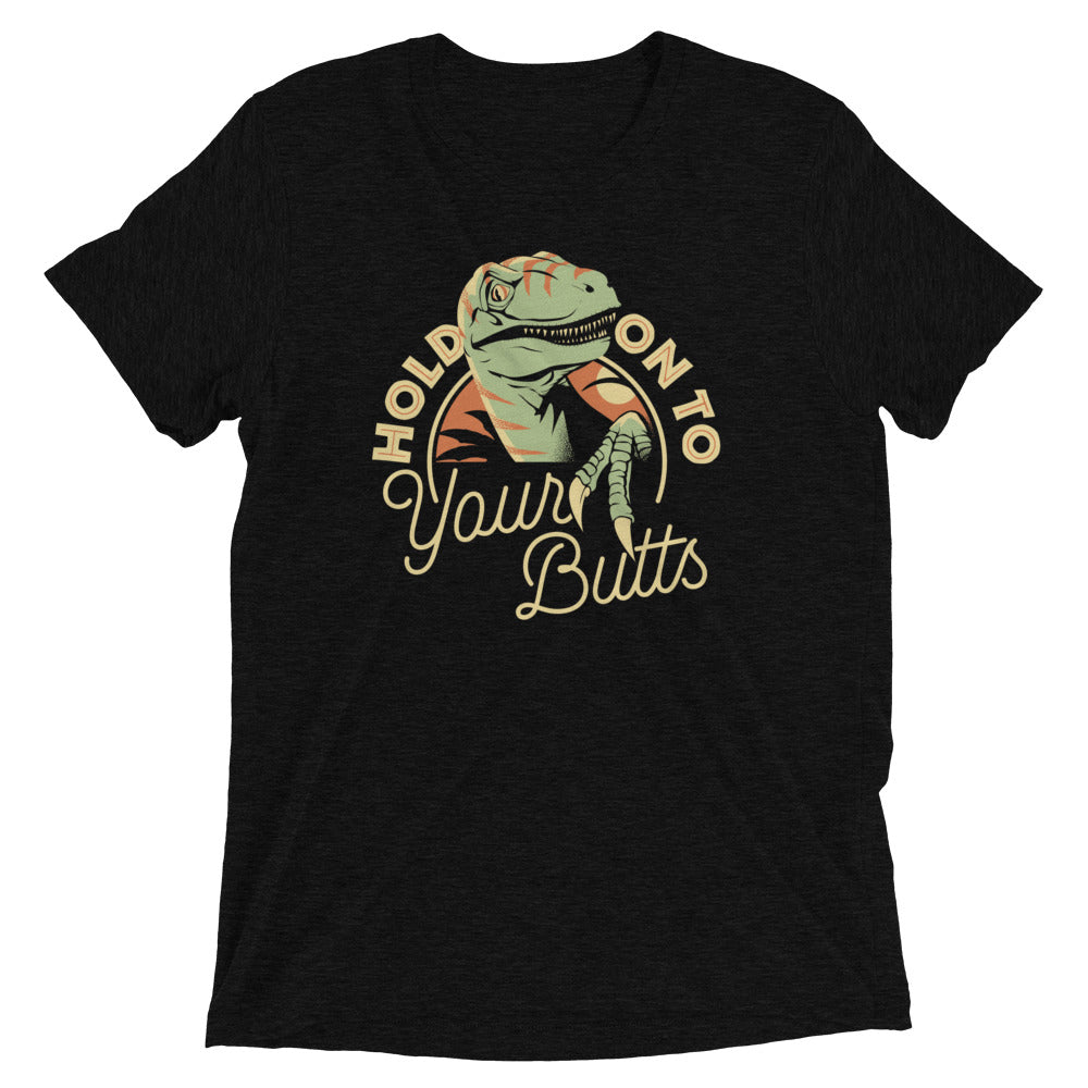 Hold On To Your Butts Men's Tri-Blend Tee