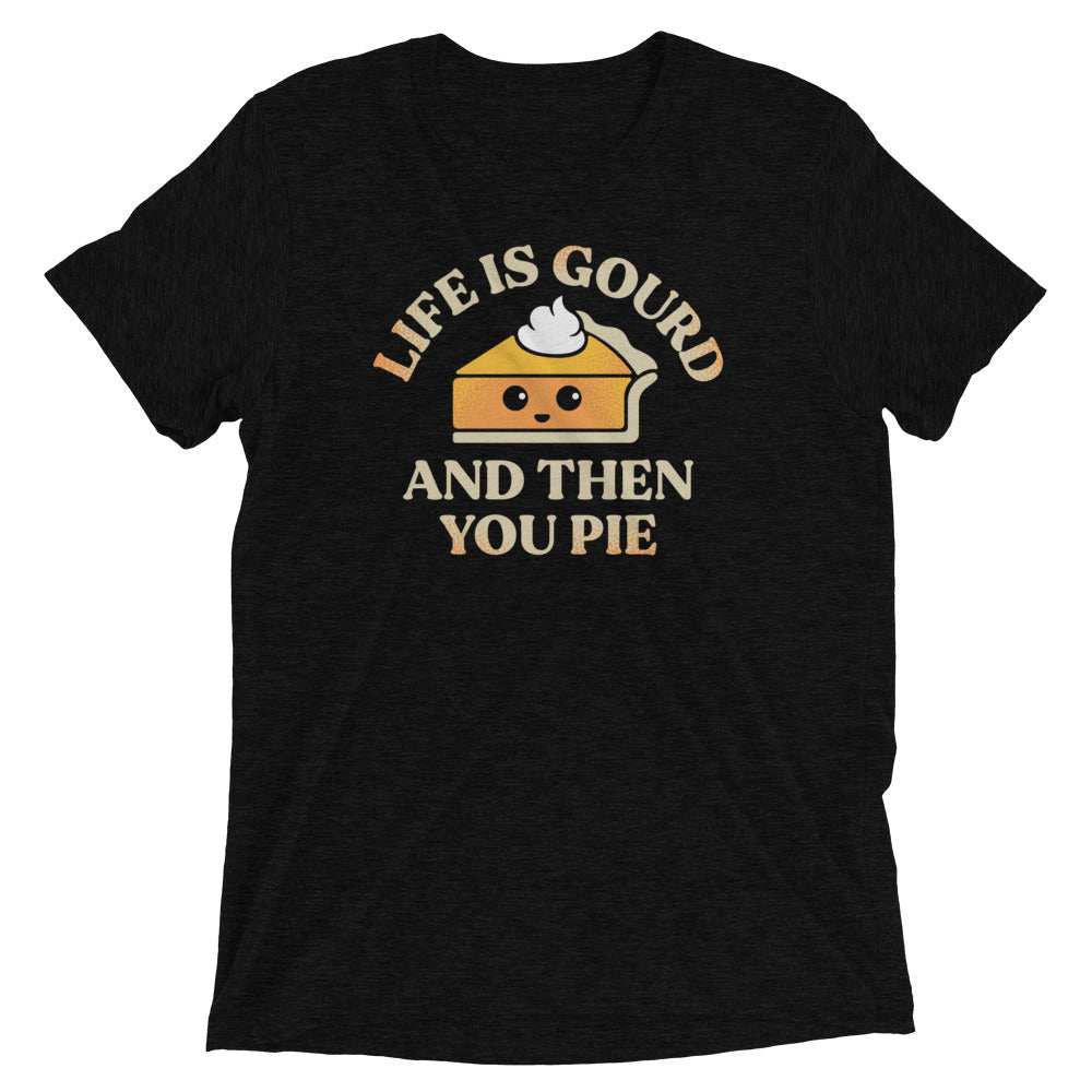 Life Is Gourd And Then You Pie Men's Tri-Blend Tee