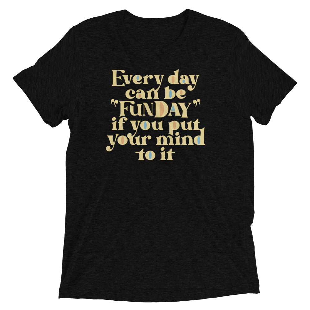 Every Day Can Be Funday Men's Tri-Blend Tee