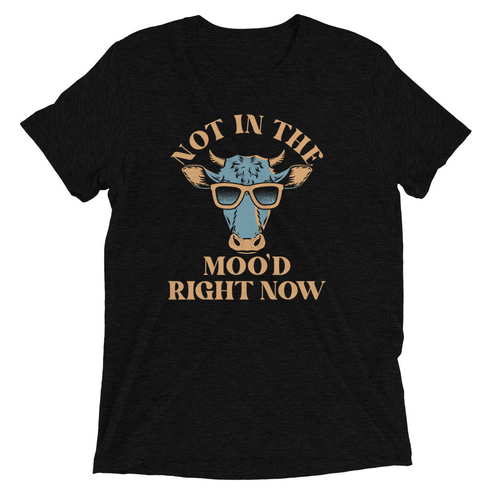 Not In The Moo'd Right Now Men's Tri-Blend Tee