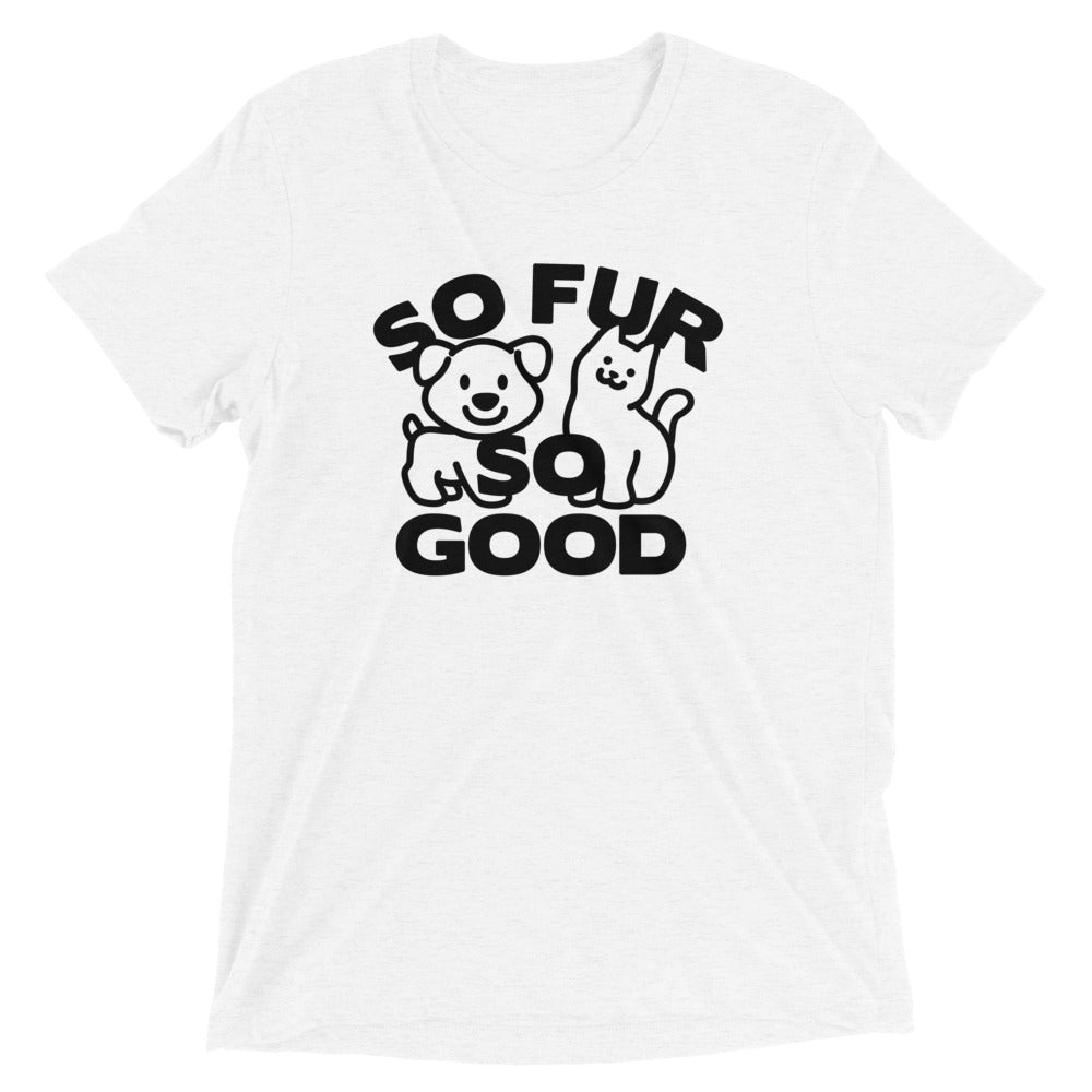 So Fur So Good Men's Tri-Blend Tee