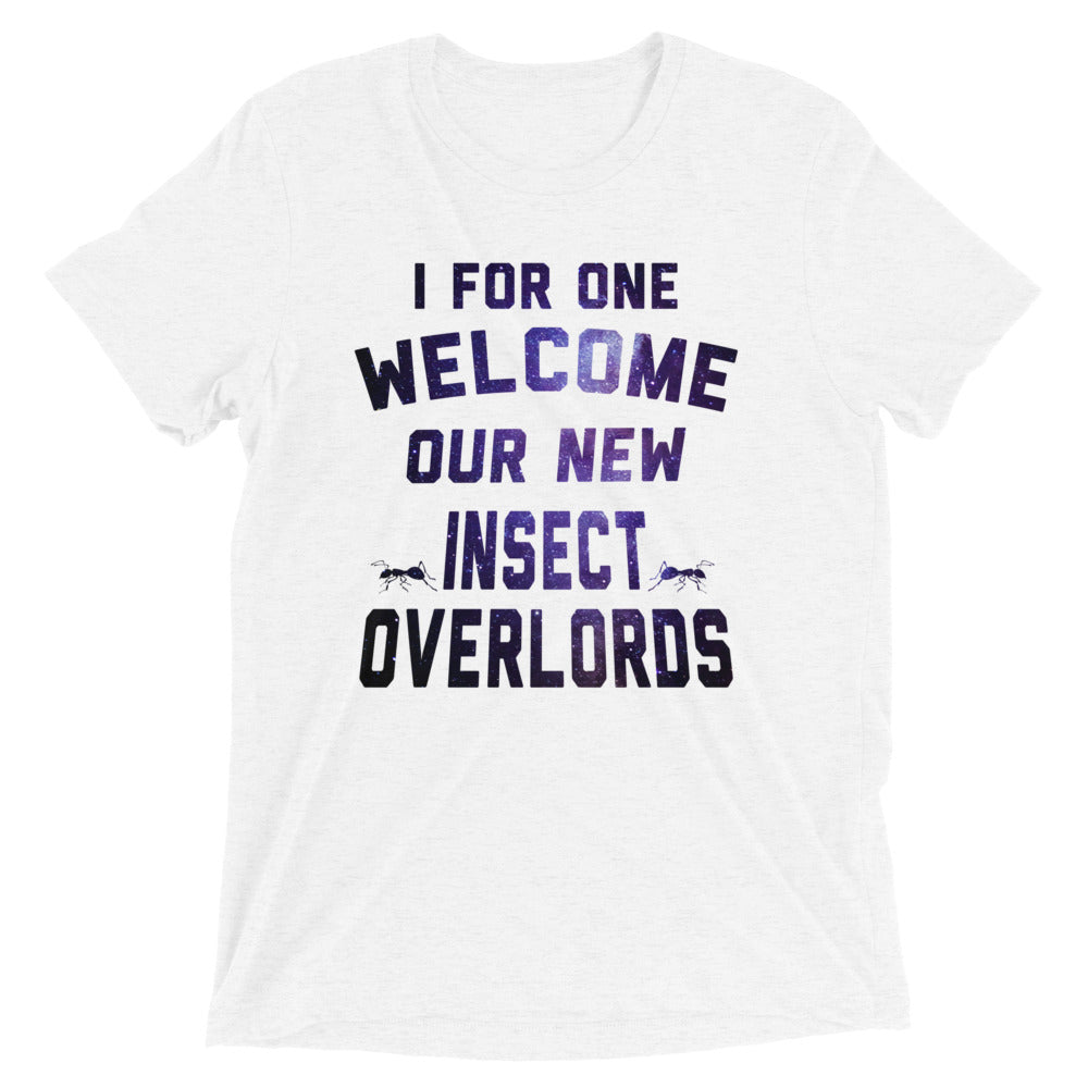 I For One Welcome Our New Insect Overlords Men's Tri-Blend Tee