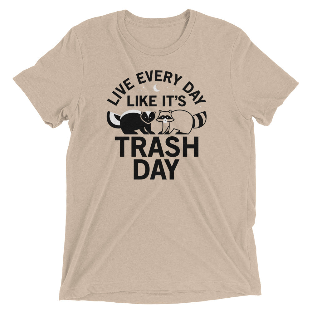 Live Every Day Like It's Trash Day Men's Tri-Blend Tee