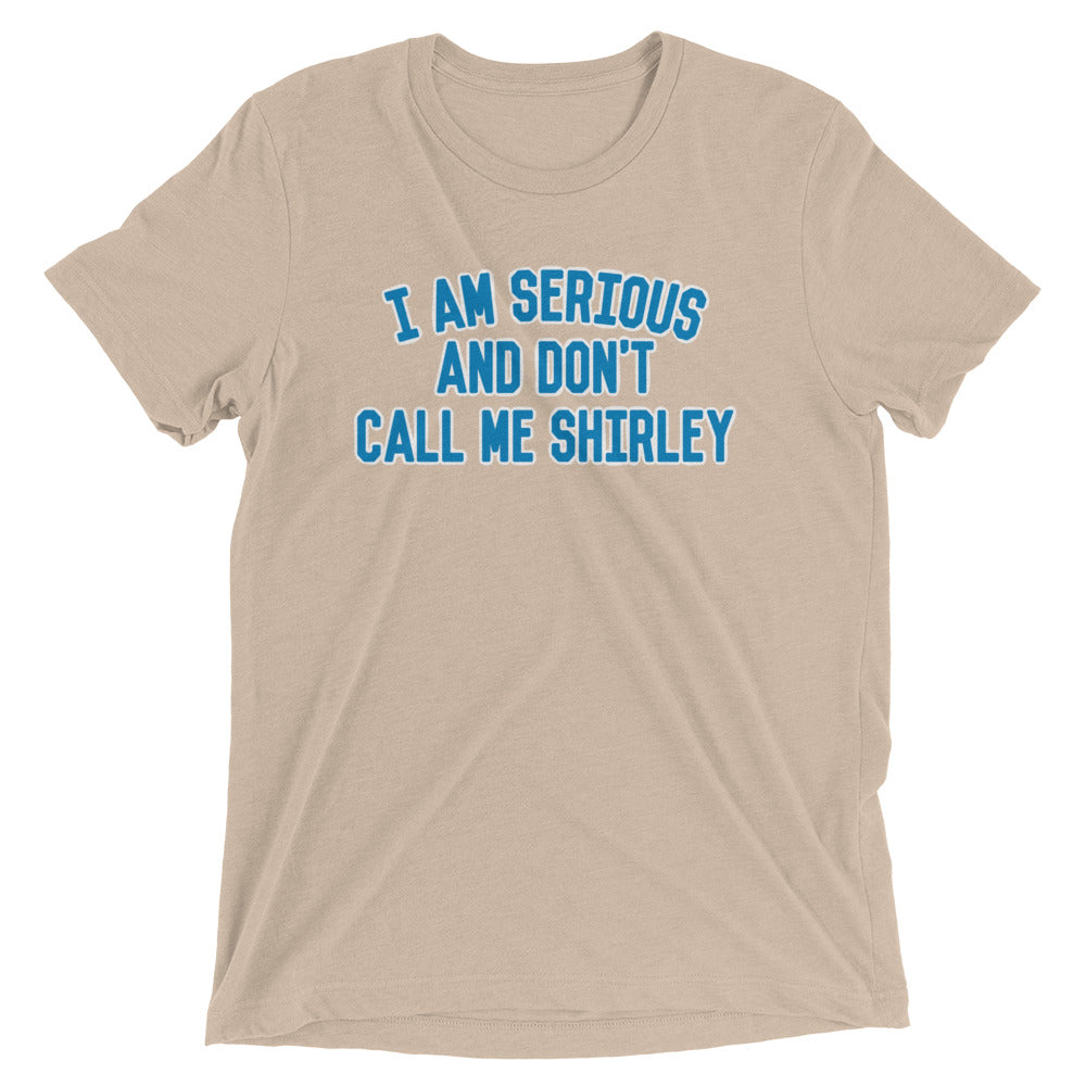 I Am Serious, And Don't Call Me Shirley Men's Tri-Blend Tee