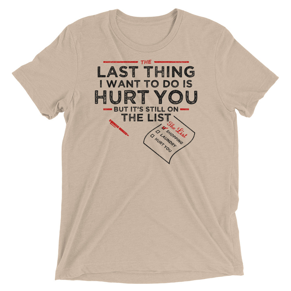 The Last Thing I Want To Do Is Hurt You Men's Tri-Blend Tee