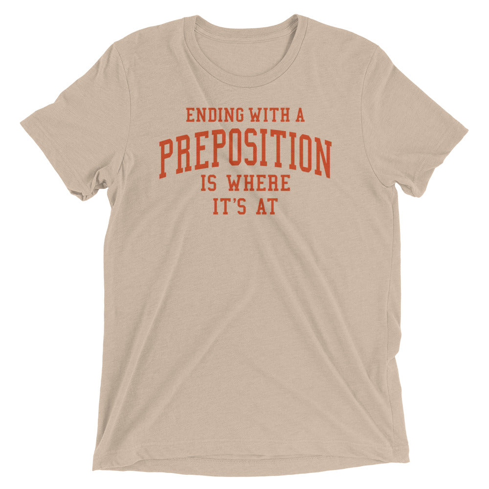 Ending With A Preposition Is Where It's At Men's Tri-Blend Tee