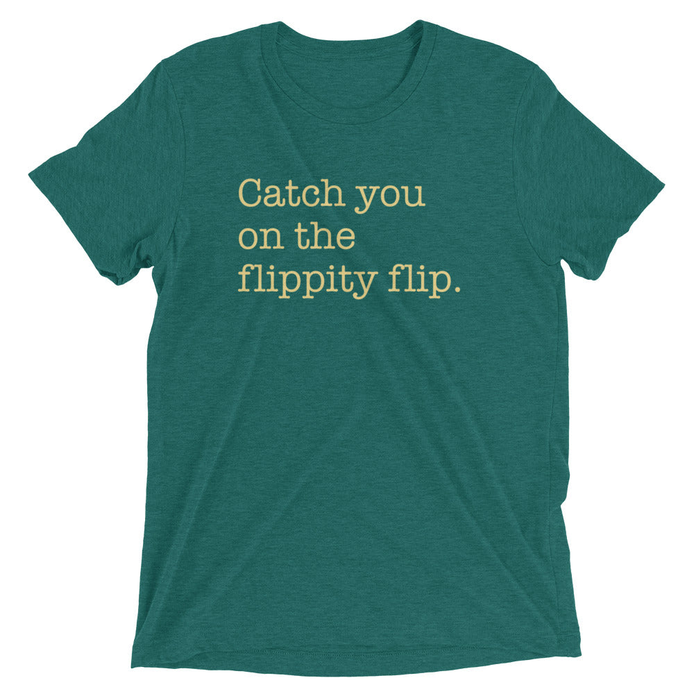 Catch You On The Flippity Flip Men's Tri-Blend Tee