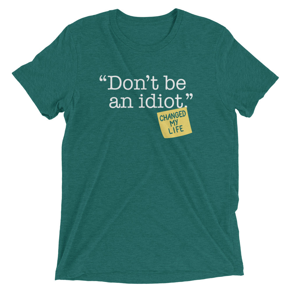 Don't Be An Idiot Men's Tri-Blend Tee