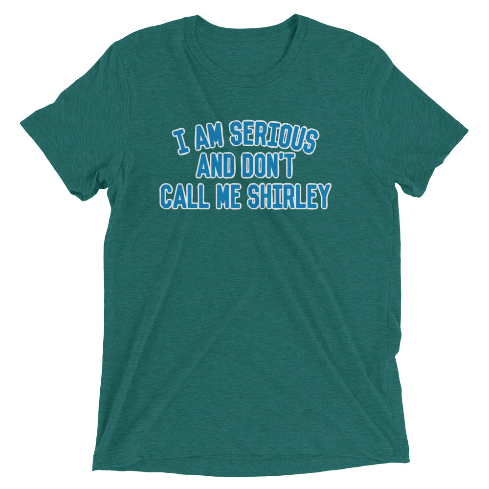 I Am Serious, And Don't Call Me Shirley Men's Tri-Blend Tee