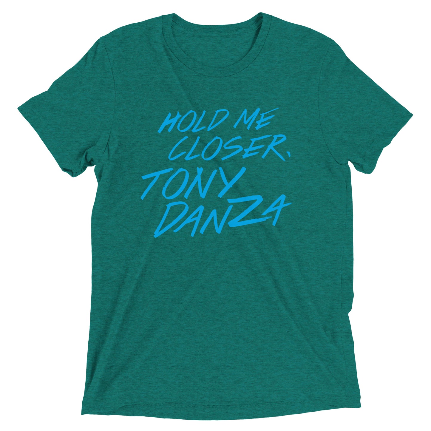 Hold Me Closer, Tony Danza Men's Tri-Blend Tee