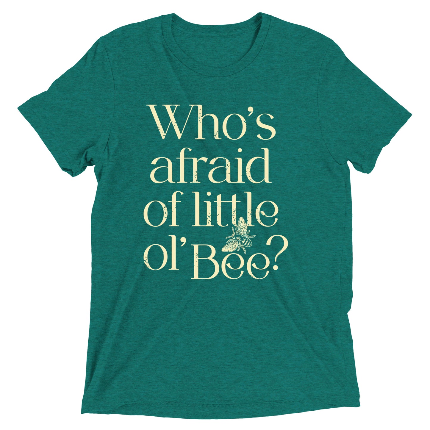 Who's Afraid Of Little Ol' Bee? Men's Tri-Blend Tee