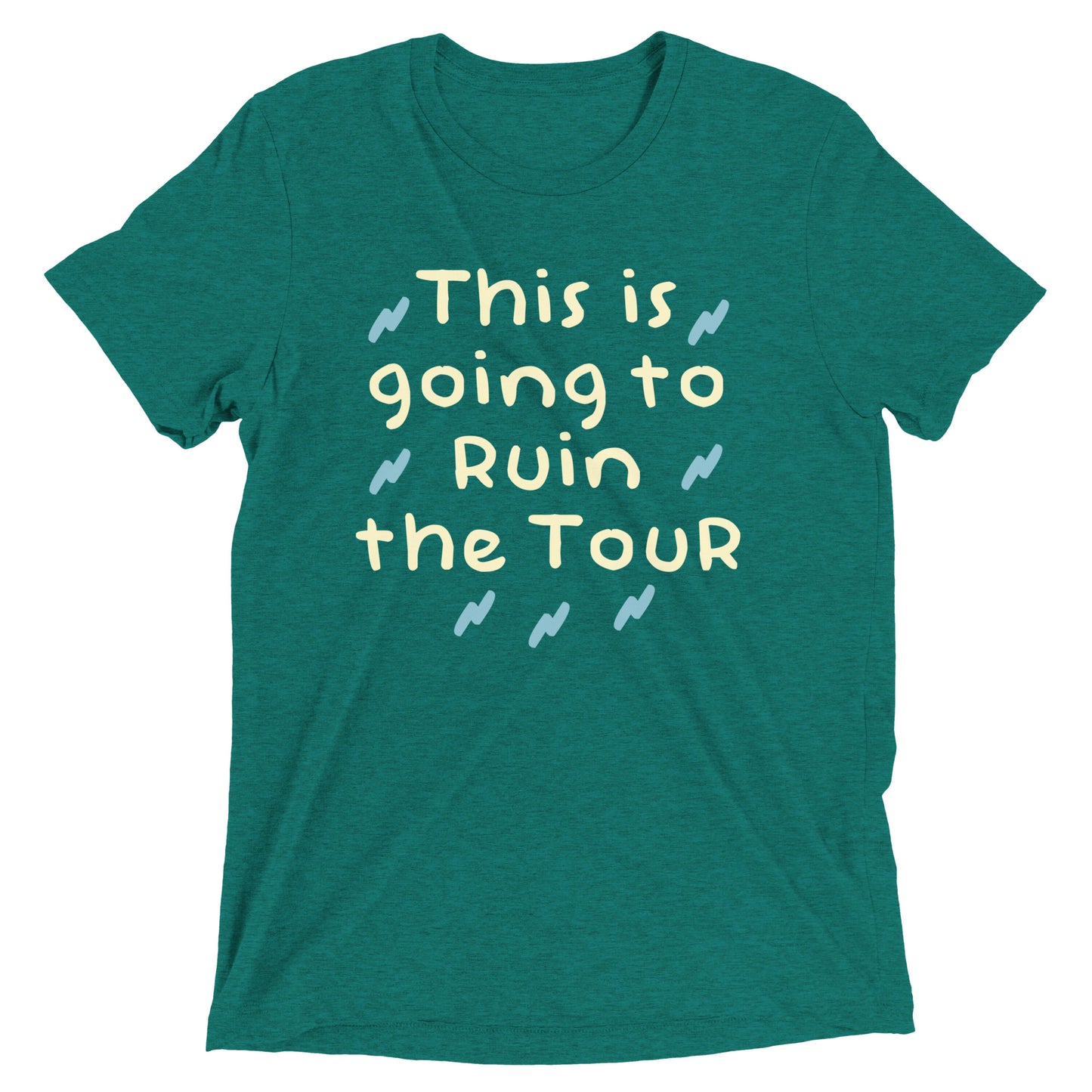 This Is Going To Ruin The Tour Men's Tri-Blend Tee