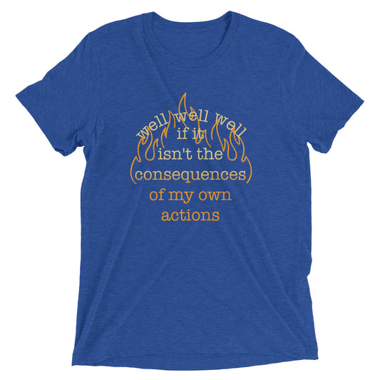 The Consequences Of My Own Actions Men's Tri-Blend Tee