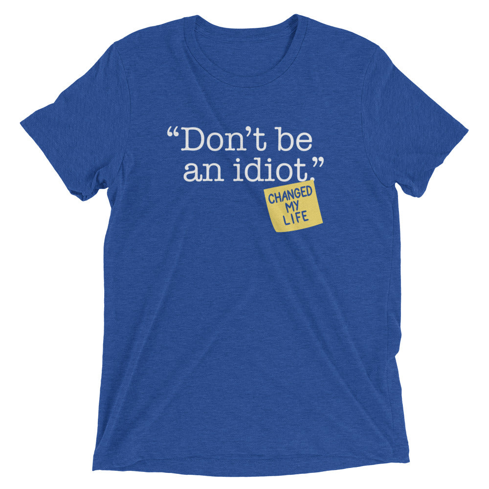 Don't Be An Idiot Men's Tri-Blend Tee