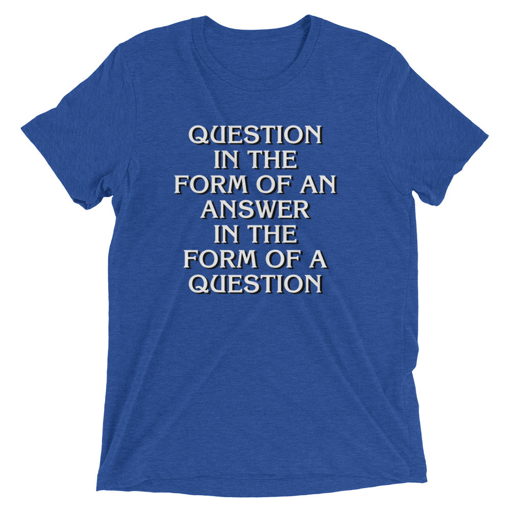 Question In The Form Of An Answer Men's Tri-Blend Tee