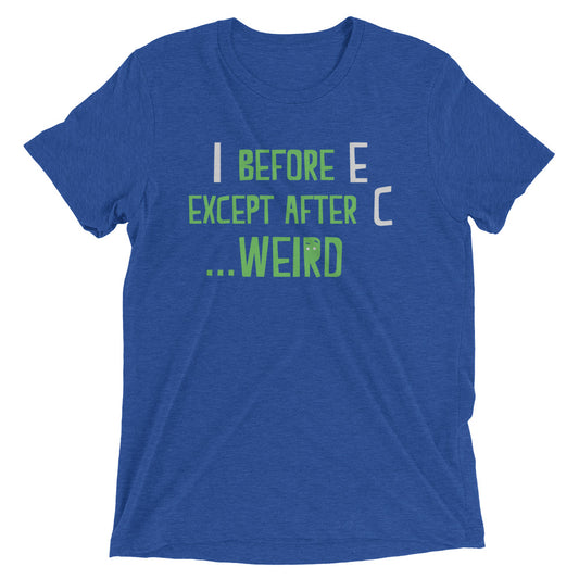 I Before E Except After C Men's Tri-Blend Tee