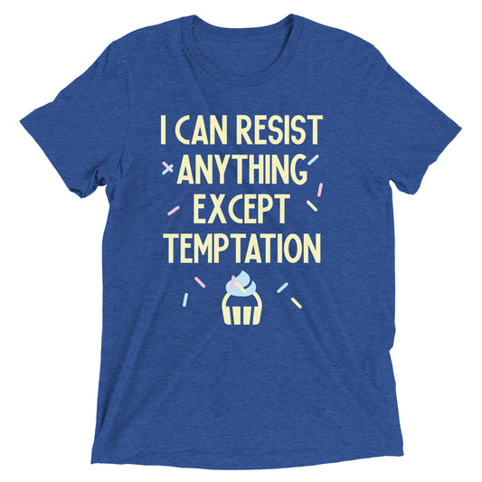 I Can Resist Anything Except Temptation Men's Tri-Blend Tee