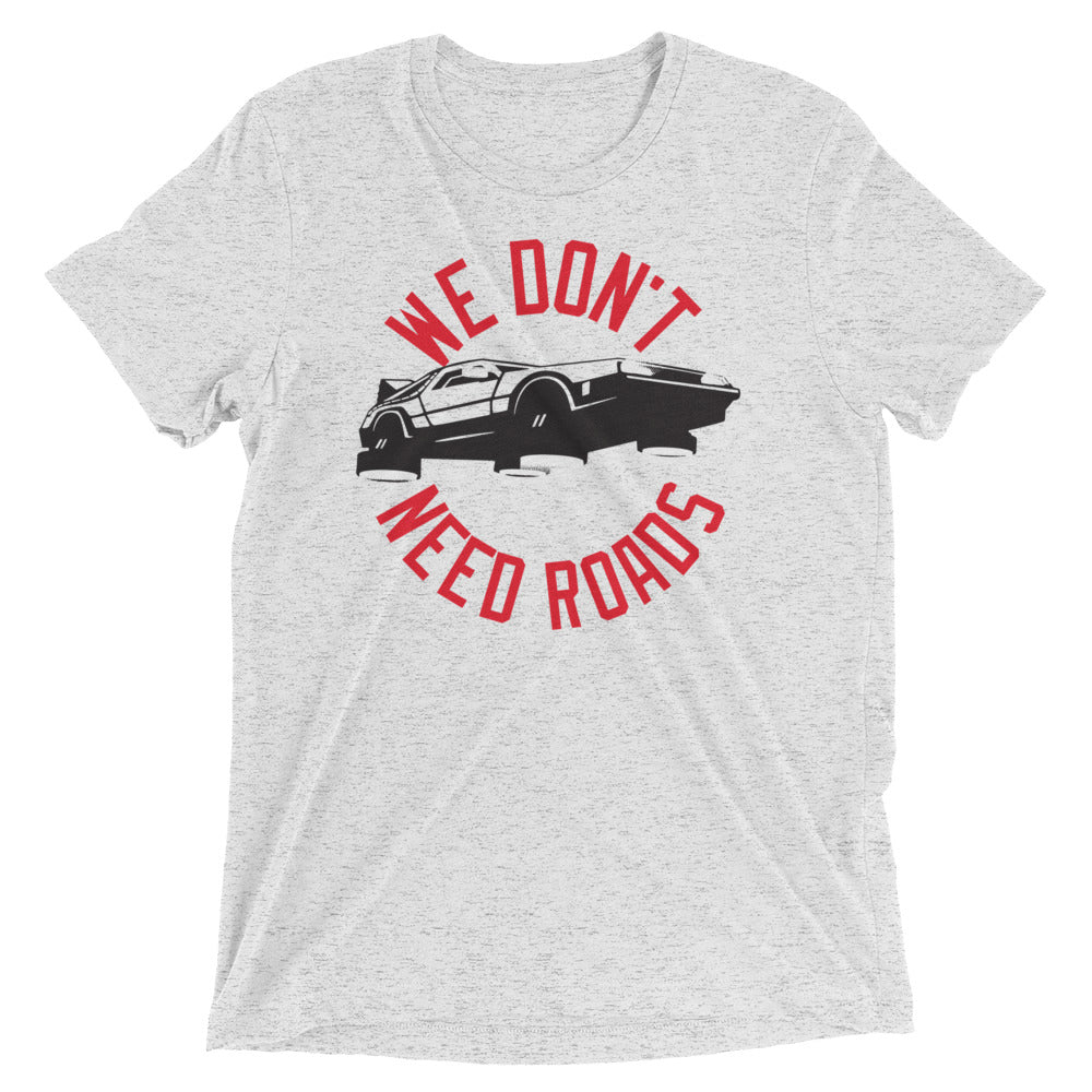 We Don't Need Roads Men's Tri-Blend Tee