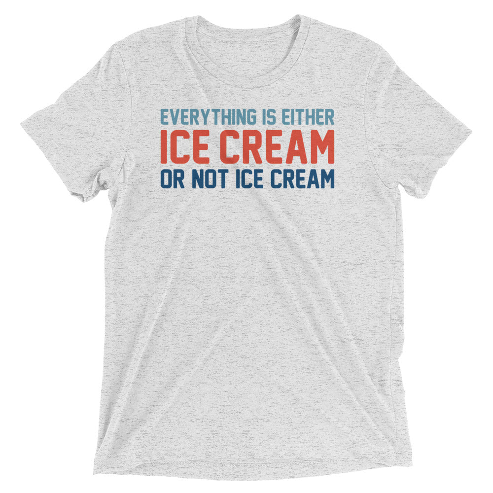 Everything Is Ice Cream Or Not Ice Cream Men's Tri-Blend Tee