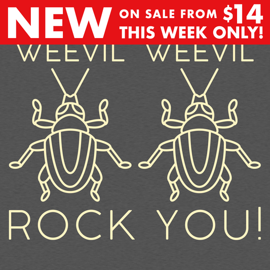 Weevil Weevil Rock You!