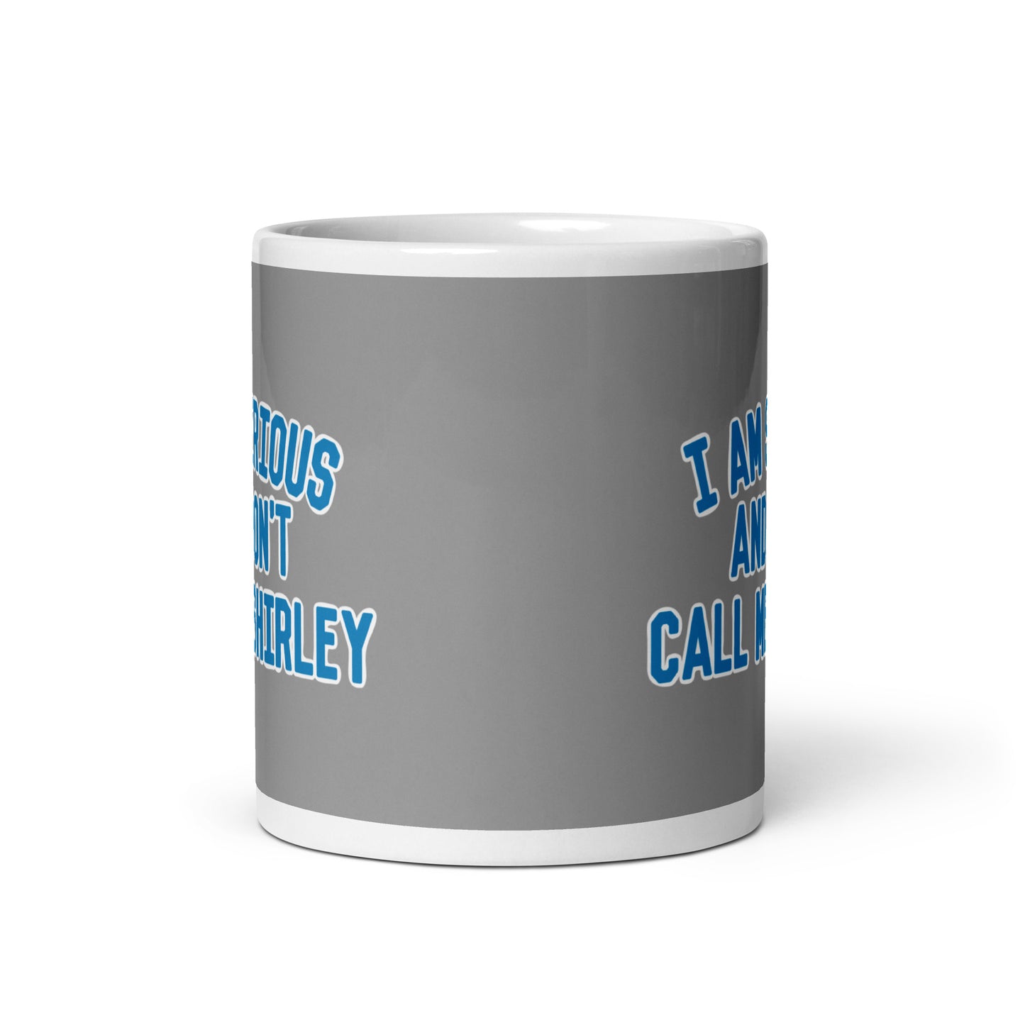 I Am Serious, And Don't Call Me Shirley Mug