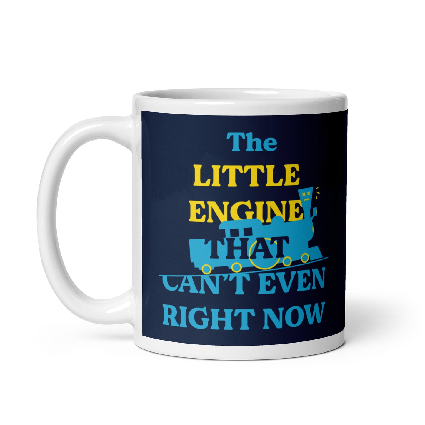 The Little Engine That Can't Even Right Now Mug