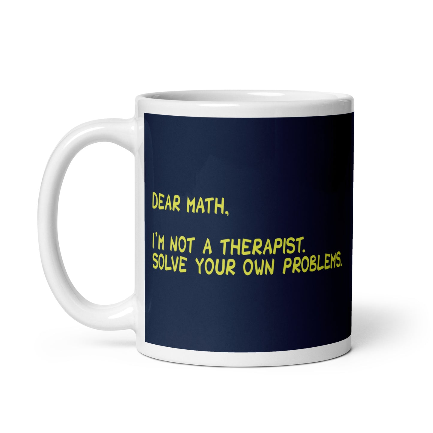 Dear Math, I'm Not A Therapist Mug