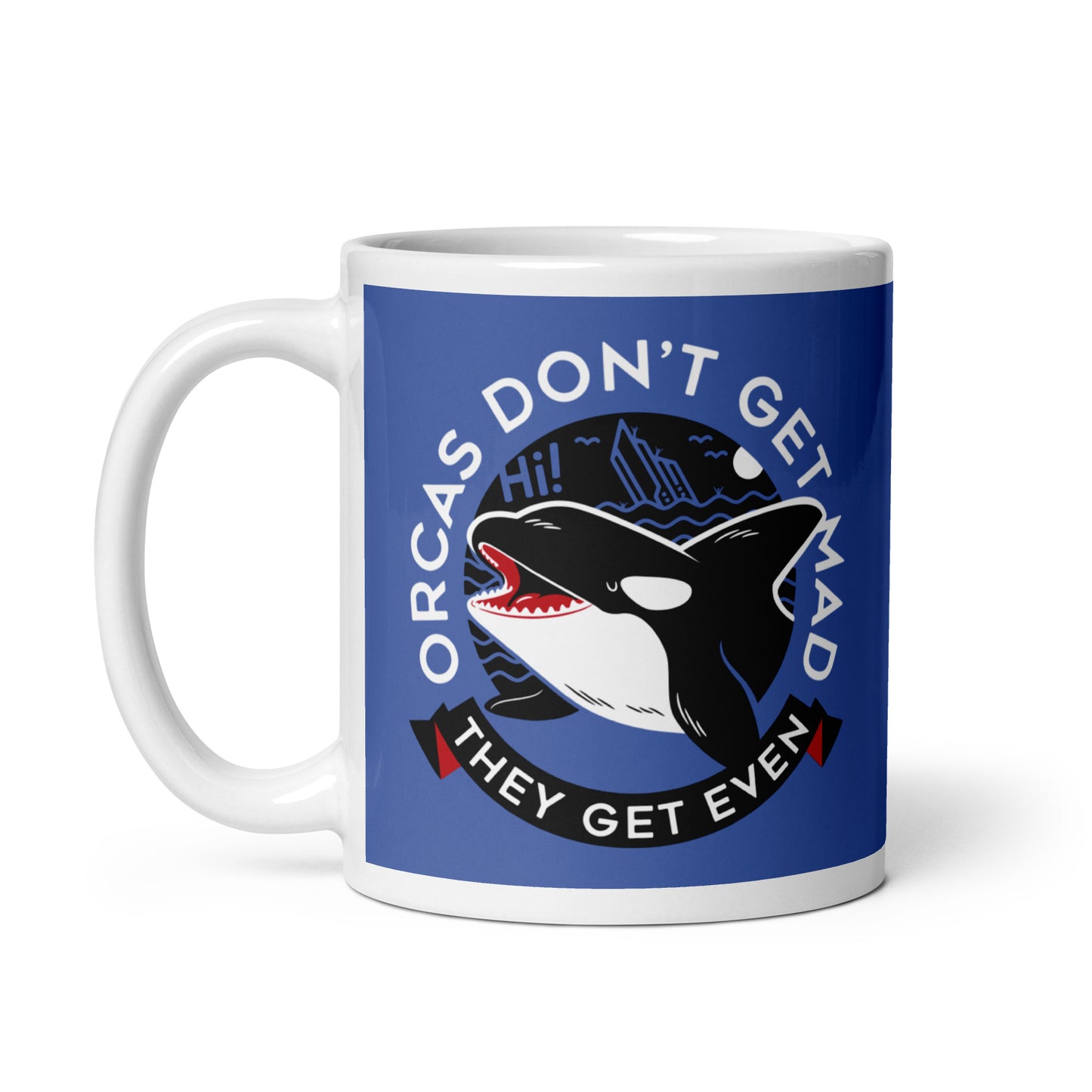 Orcas Don't Get Mad They Get Even Mug