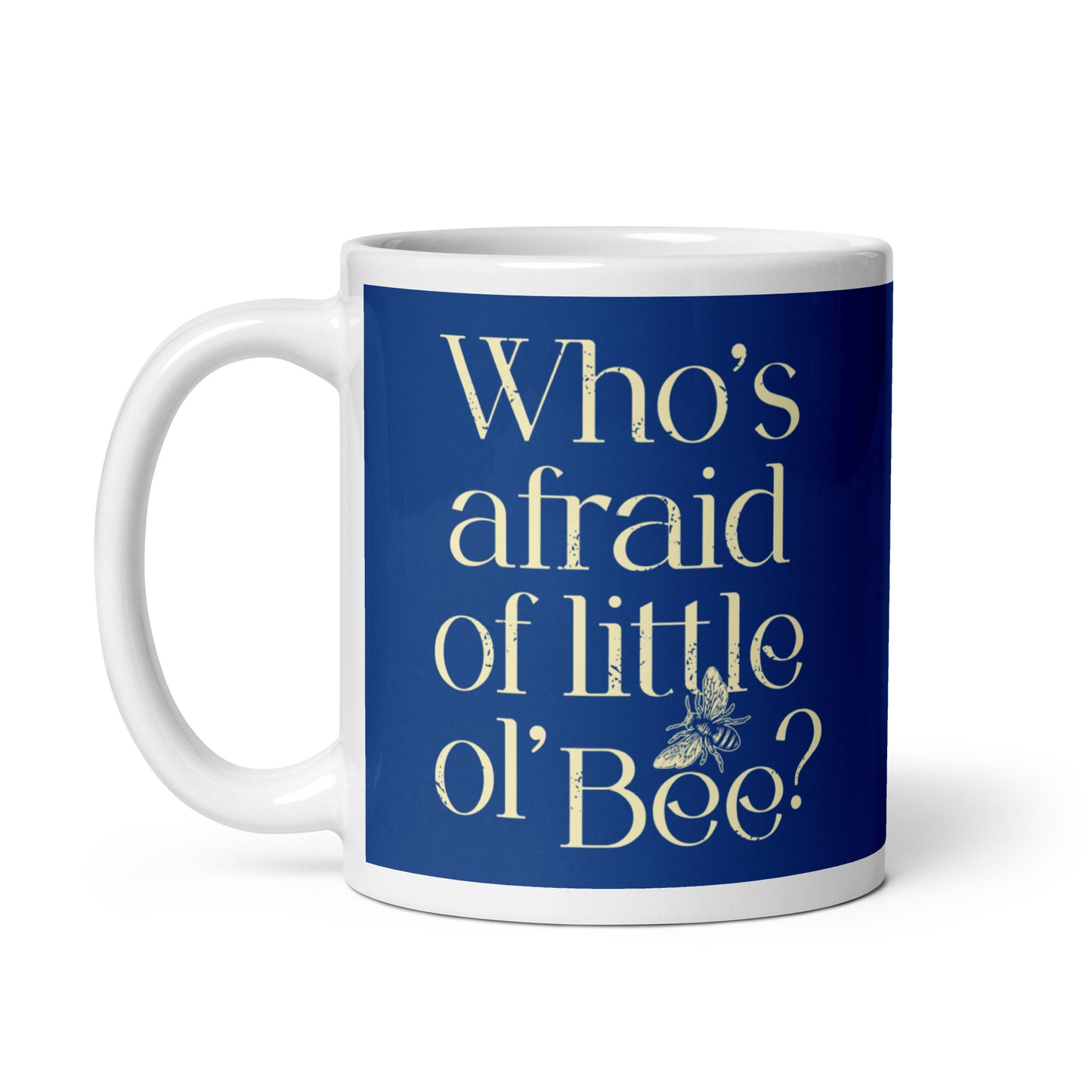 Who's Afraid Of Little Ol' Bee? Mug