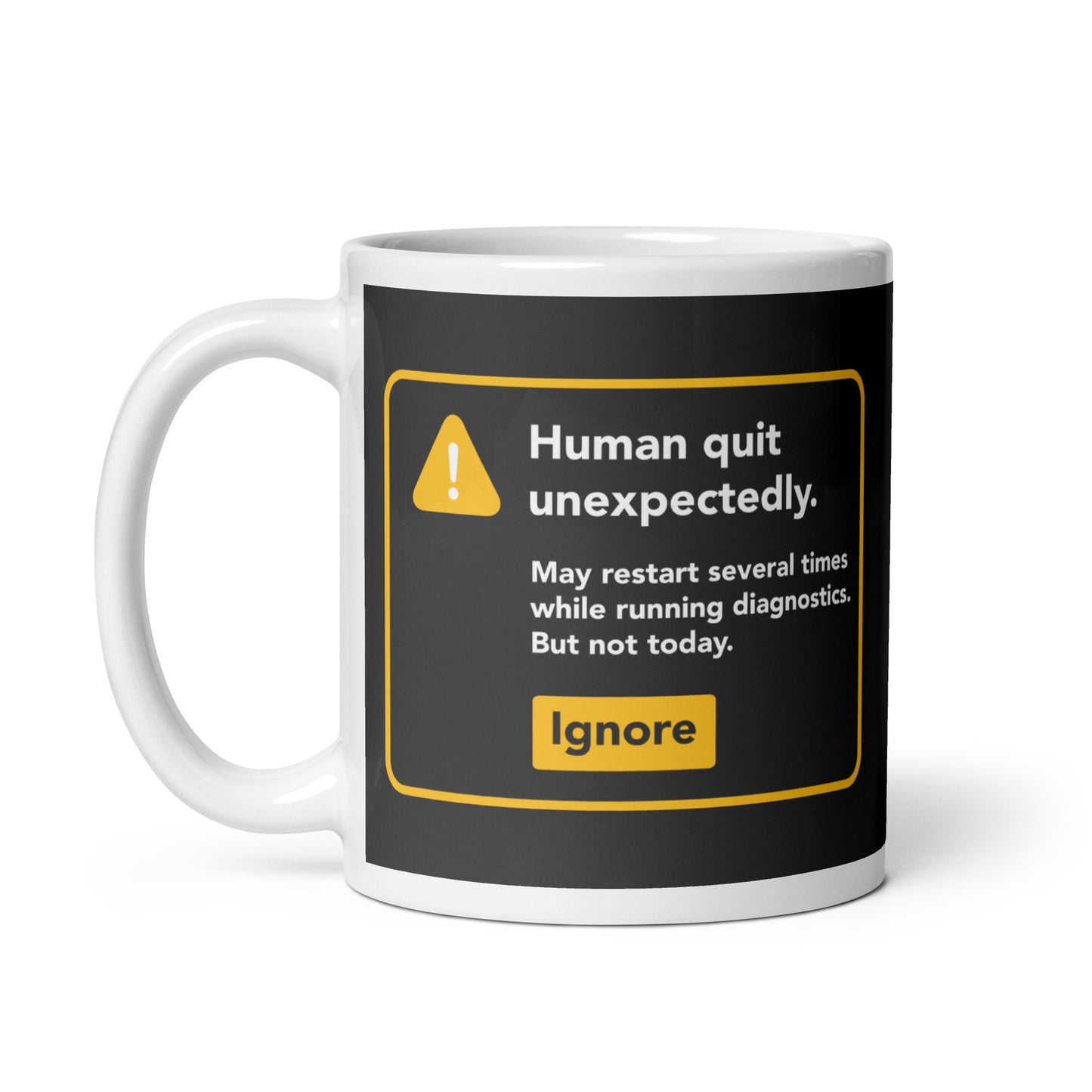 Human Quit Unexpectedly Mug