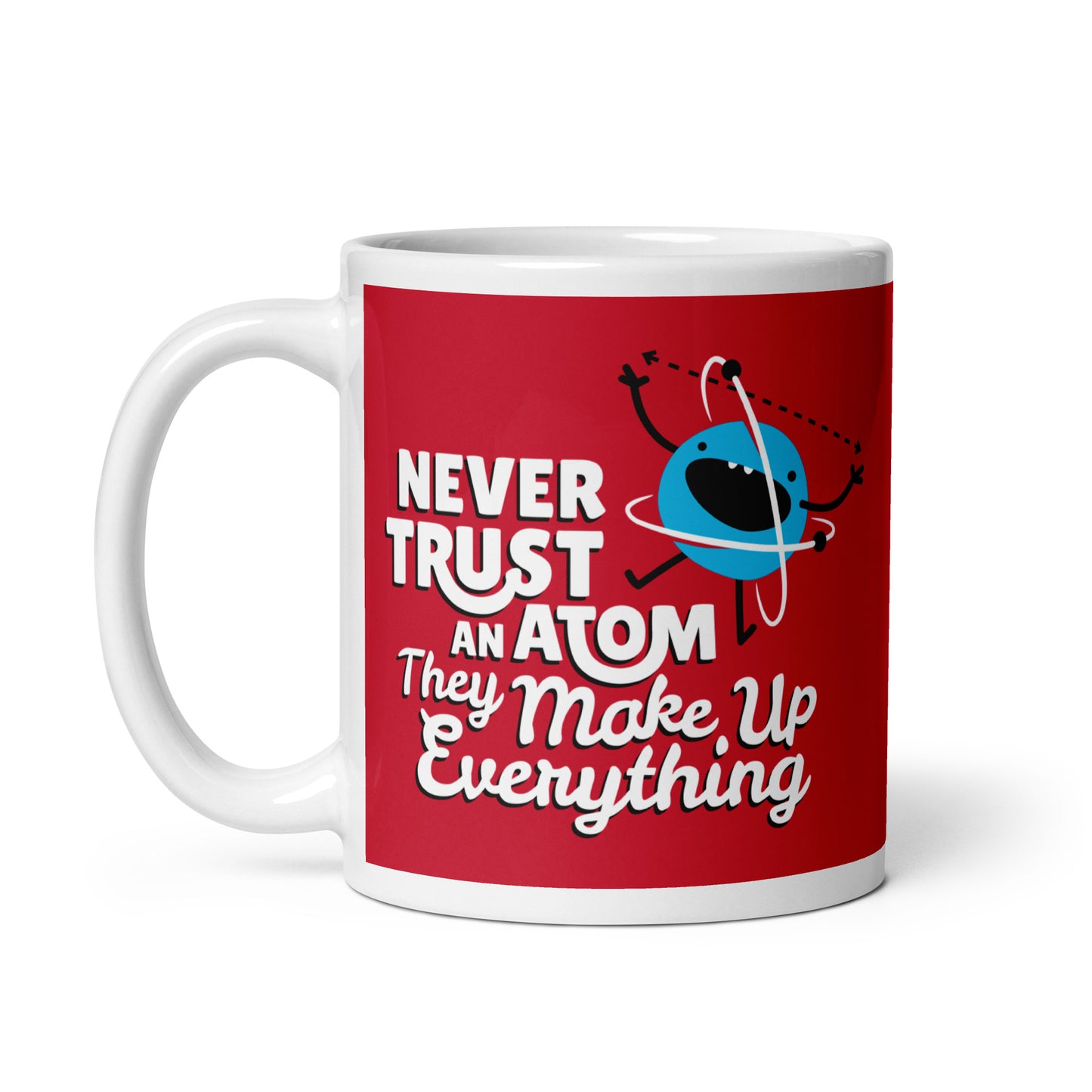 Never Trust An Atom, They Make Up Everything Mug