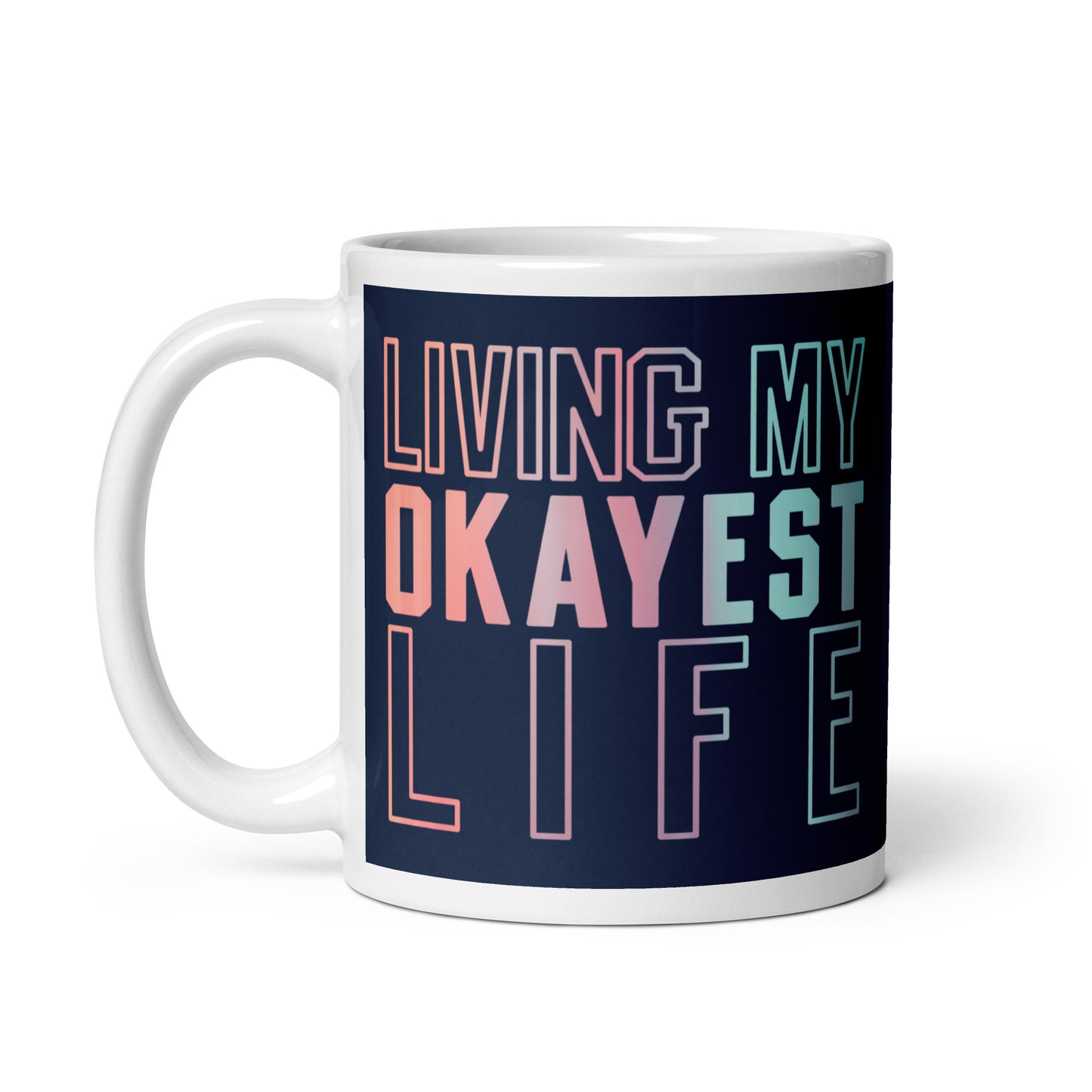 Living My Okayest Life Mug