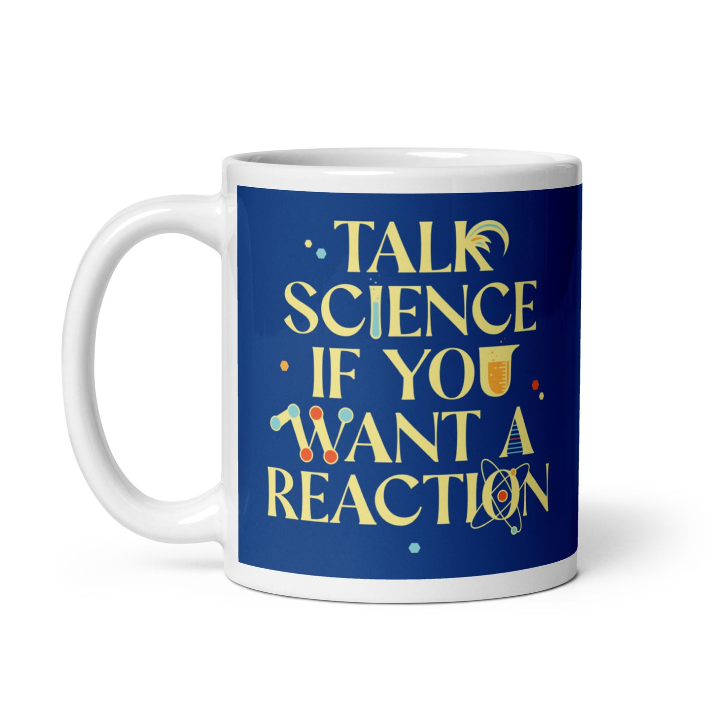 Talk Science If You Want A Reaction Mug