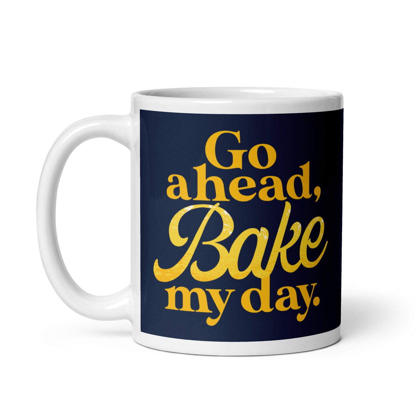 Go Ahead, Bake My Day Mug