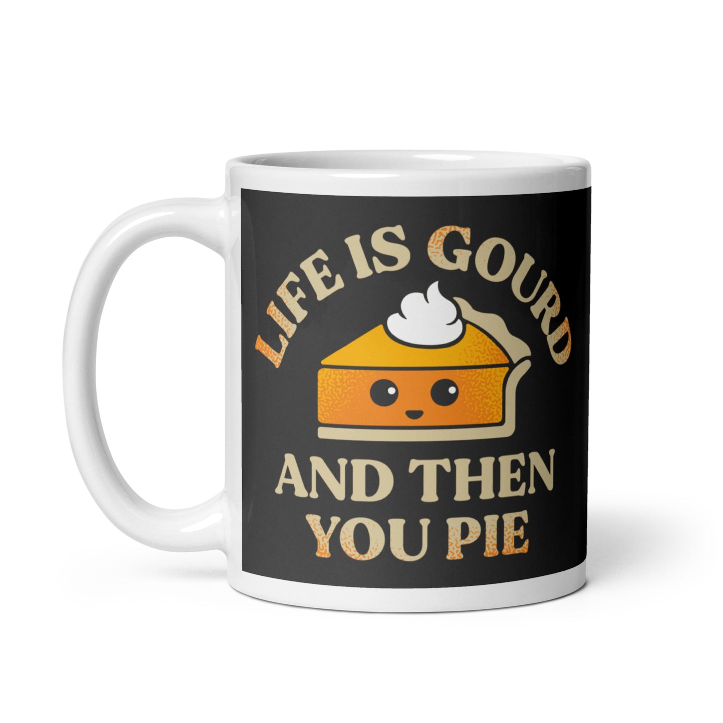 Life Is Gourd And Then You Pie Mug