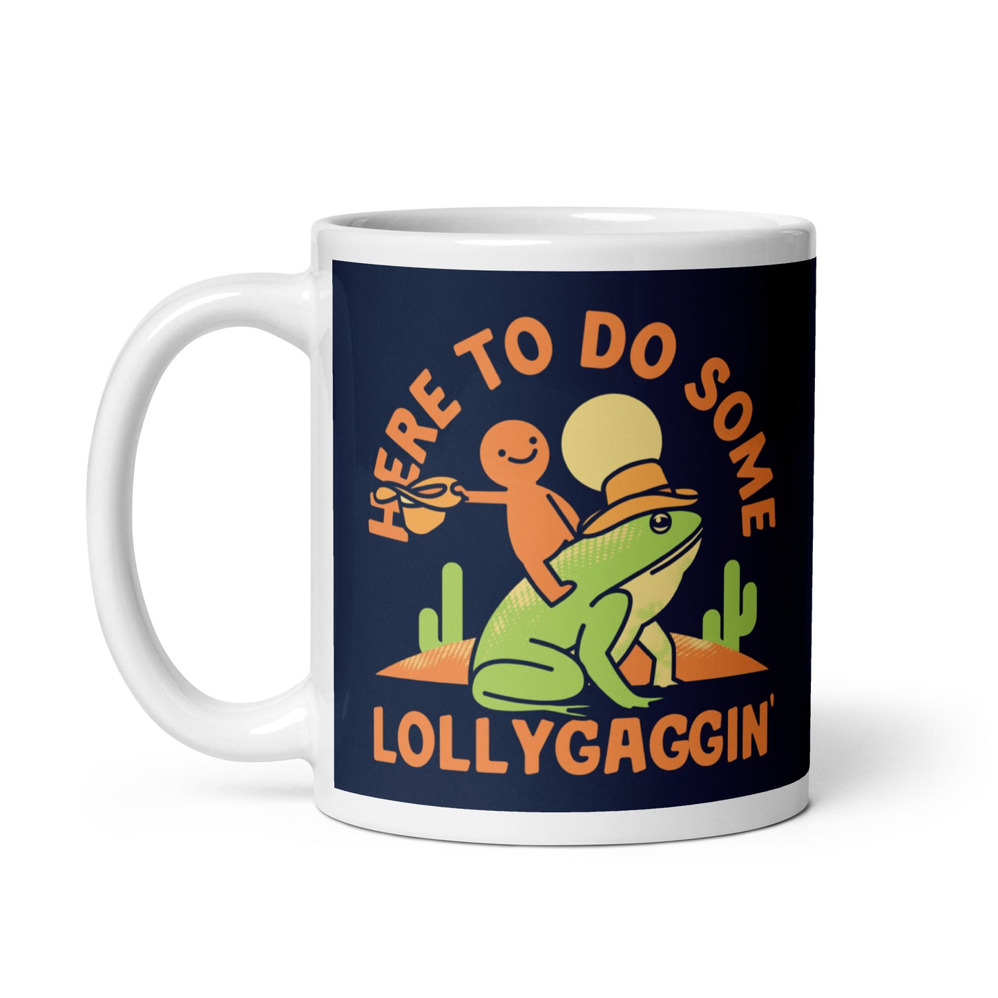 Here To Do Some Lollygaggin Mug