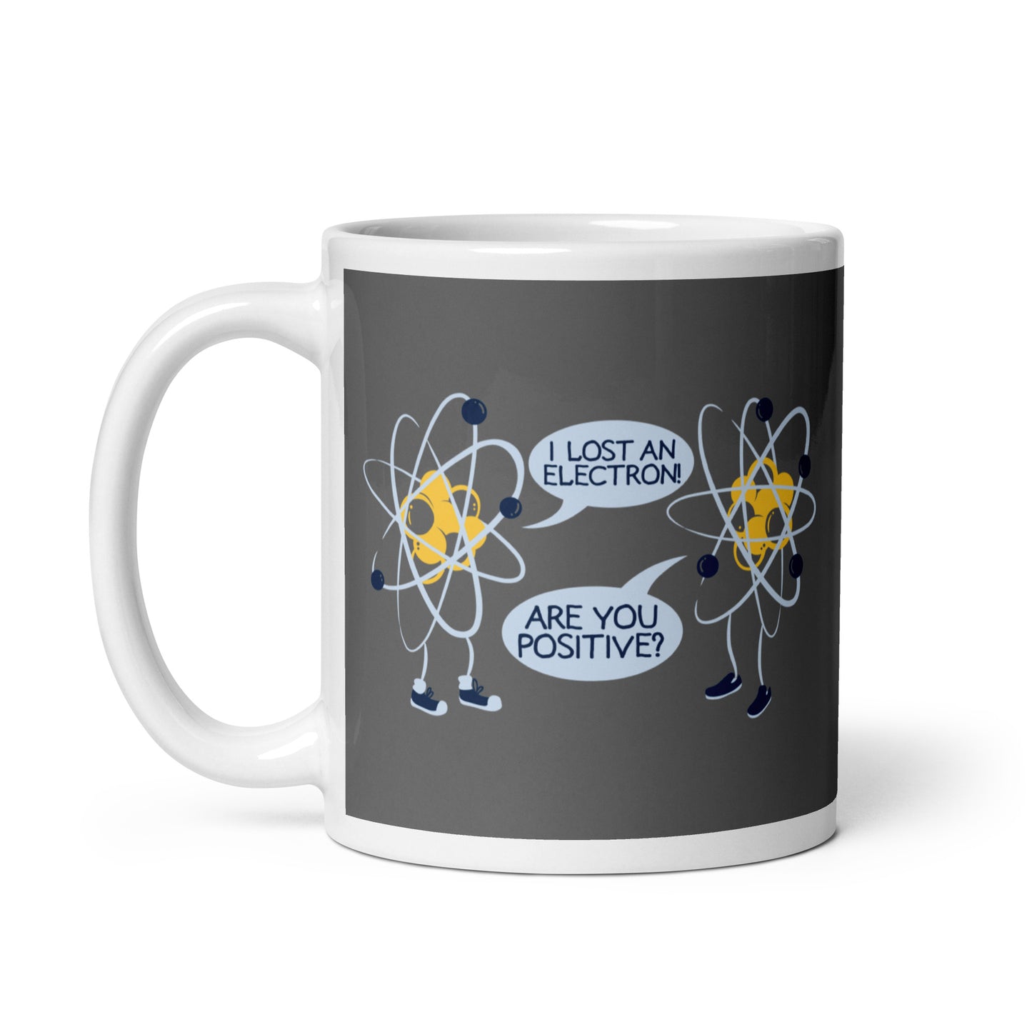 I Lost An Electron. Are You Positive? Mug