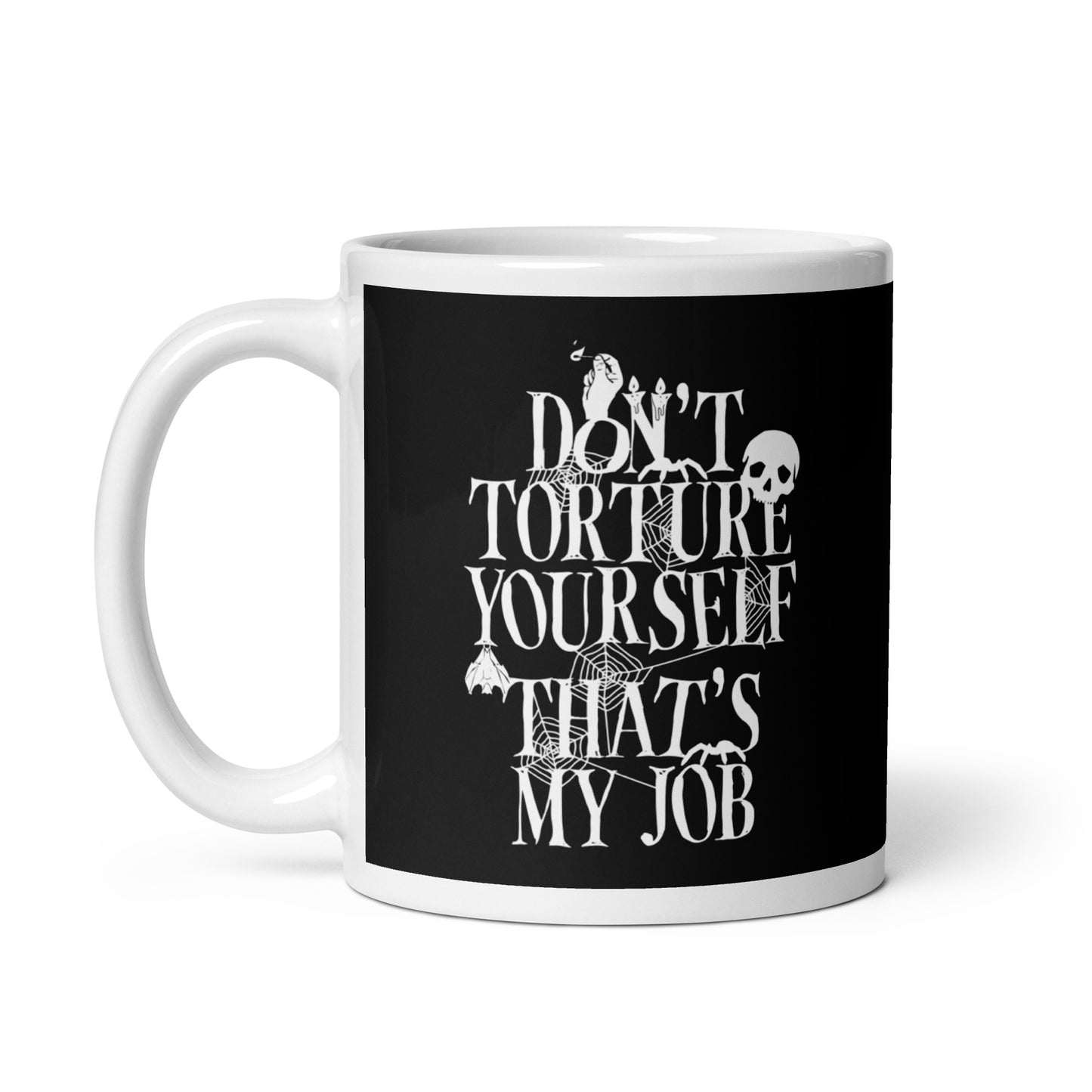 Don't Torture Yourself That's My Job Mug